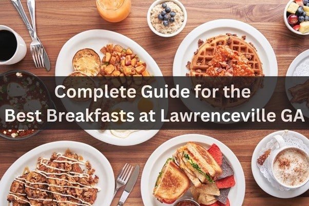 a lot of foods in the table representing Complete Guide for the Best Breakfasts at Lawrenceville GA   Touring Diary Adventure