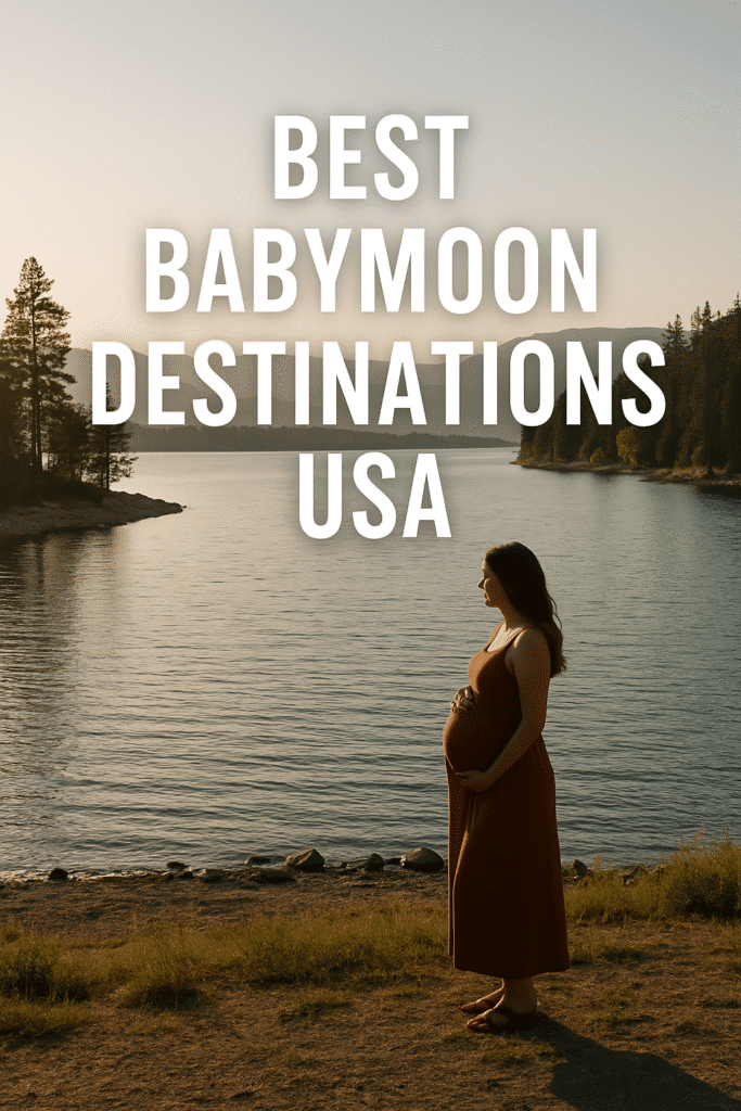 Pregnant woman standing peacefully by a scenic lakeside at sunset surrounded by forested hills with the text Best Babymoon Destinations USA overlayed above   Touring Diary Adventure